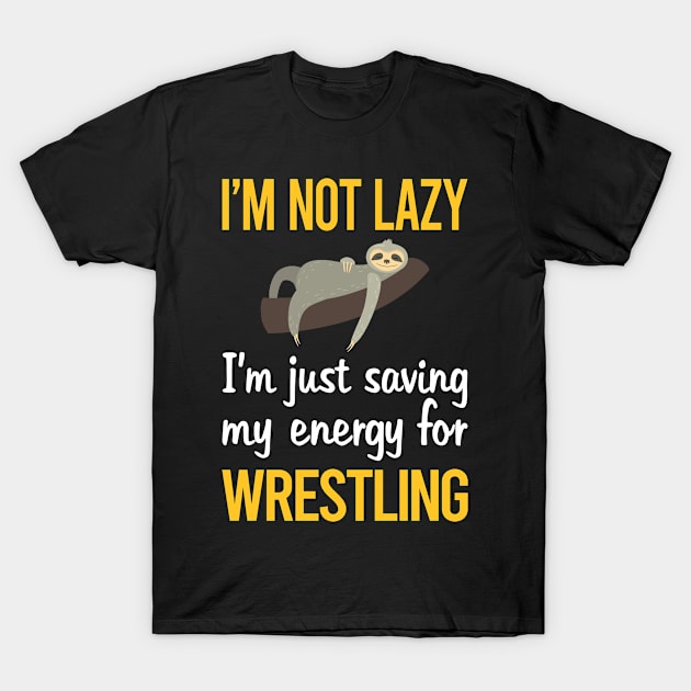 Saving Energy For Wrestling T-Shirt by symptomovertake